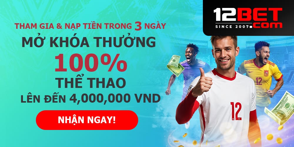 Thưởng nạp Thể thao 100% lên tới 4 triệu đồng