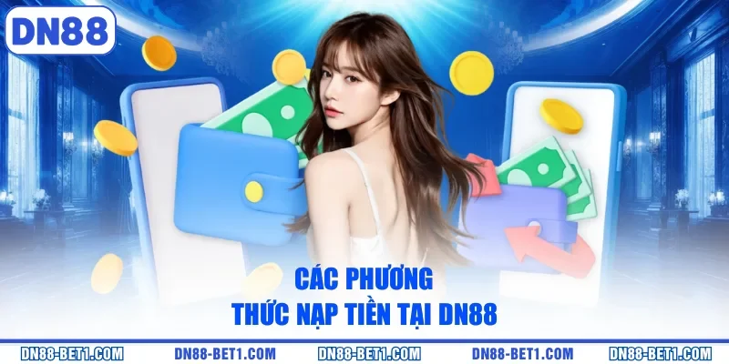 Nạp Tiền DN88 - Giao Dịch Nhanh Chóng Trải Nghiệm Cá Cược Nạp Tiền DN88 - Giao Dịch Nhanh Chóng Trải Nghiệm Cá Cược
