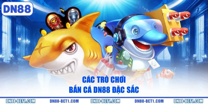 Bắn Cá DN88 - Khám Phá Đại Dương Săn Thưởng Cực Khủng Bắn Cá DN88 - Khám Phá Đại Dương Săn Thưởng Cực Khủng