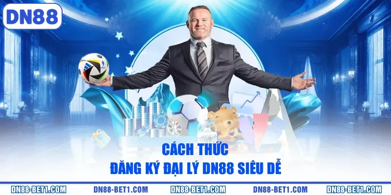 Đại Lý DN88 - Hợp Tác Bền Vững Sinh Tiền Lời Khủng Đại Lý DN88 - Hợp Tác Bền Vững Sinh Tiền Lời Khủng