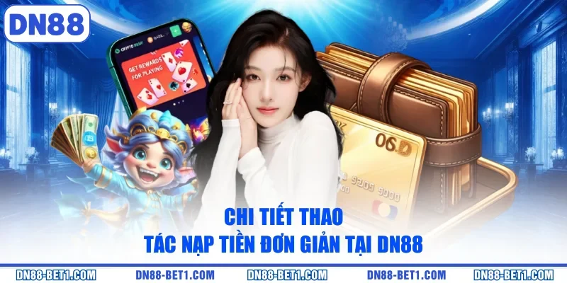 Nạp Tiền DN88 - Giao Dịch Nhanh Chóng Trải Nghiệm Cá Cược Nạp Tiền DN88 - Giao Dịch Nhanh Chóng Trải Nghiệm Cá Cược