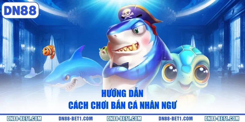 Bắn Cá Nhân Ngư - Hành Trình Chinh Phục Đại Dương Bao La Bắn Cá Nhân Ngư - Hành Trình Chinh Phục Đại Dương Bao La