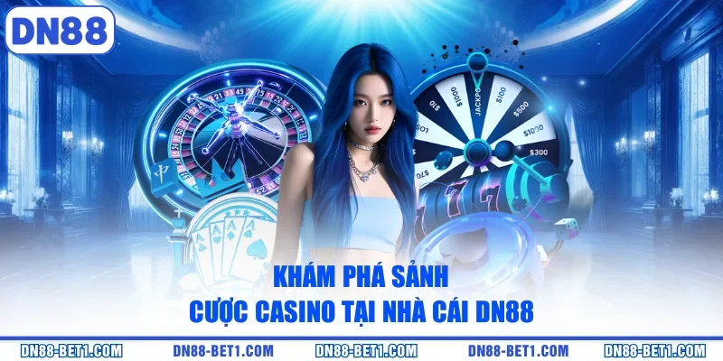 Casino DN88 - Thế Giới Giải Trí Chất Lượng Và Chuyên Nghiệp Casino DN88 - Thế Giới Giải Trí Chất Lượng Và Chuyên Nghiệp