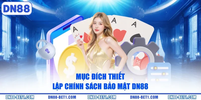 Chính Sách Bảo Mật DN88 - Cam Kết An Toàn Dữ Liệu Toàn Diện Chính Sách Bảo Mật DN88 - Cam Kết An Toàn Dữ Liệu Toàn Diện