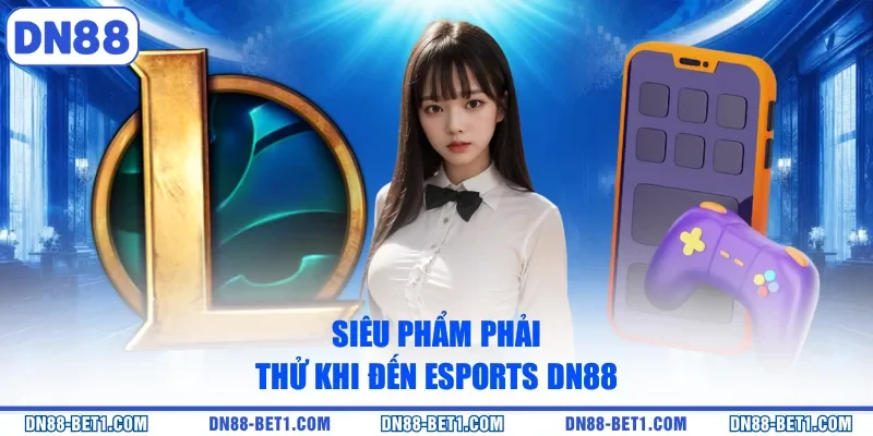 Esports DN88 - Sân Chơi Cá Cược Thể Thao Uy Tín Top Đầu Esports DN88 - Sân Chơi Cá Cược Thể Thao Uy Tín Top Đầu
