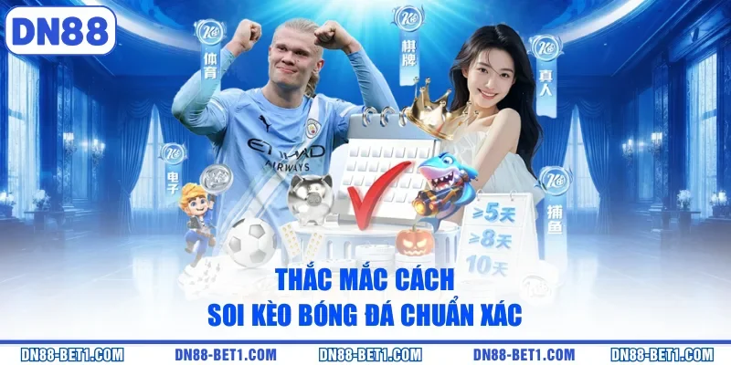 Cách Soi Kèo Bóng Đá Chuẩn Xác Chi Tiết A-Z Mới 2026 Cách Soi Kèo Bóng Đá Chuẩn Xác Chi Tiết A-Z Mới 2026