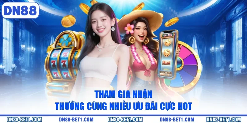 Khuyến Mãi DN88 - Ưu Đãi Nhận Quà Hấp Dẫn Từ Nhà Cái